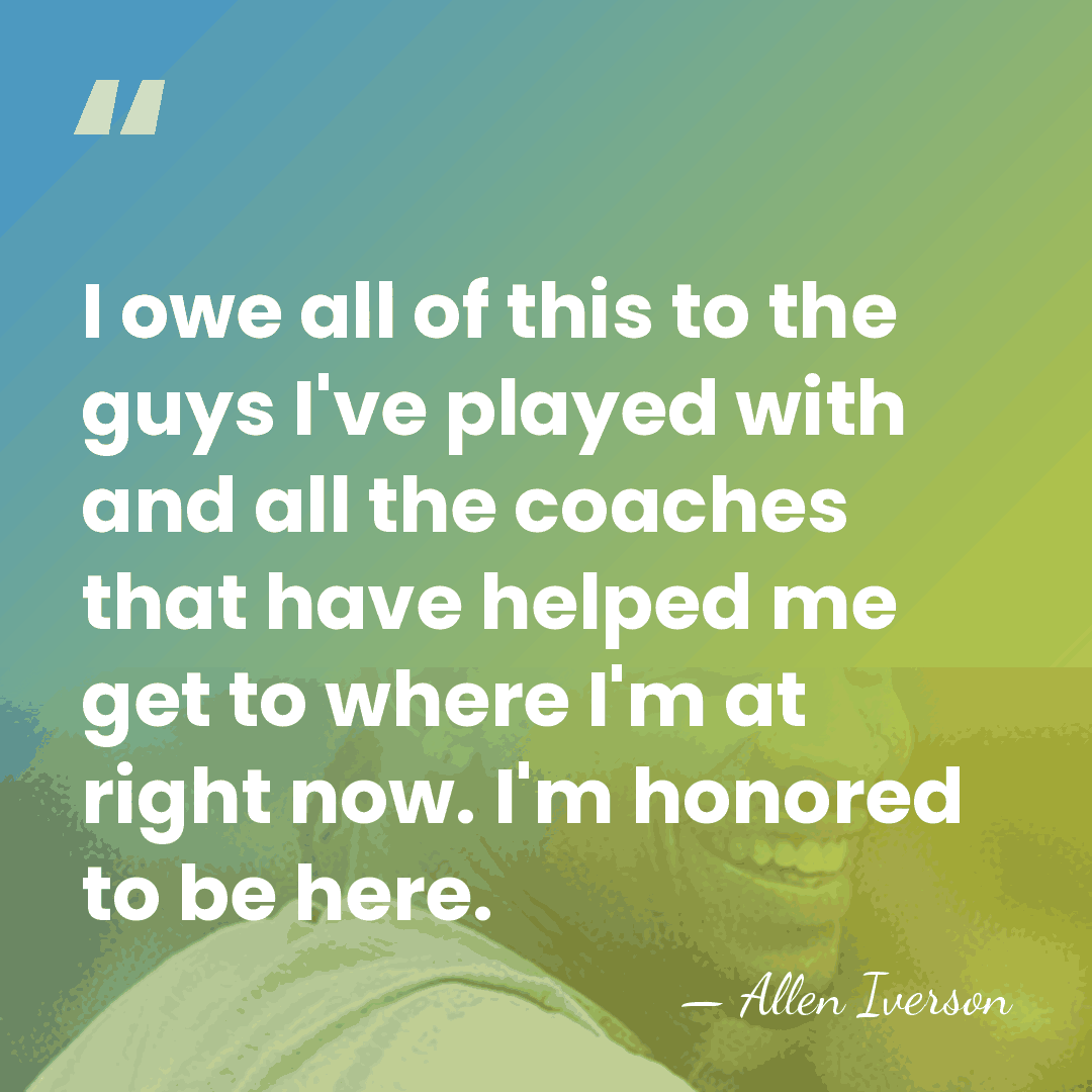 I owe all of this to the guys I've played with and&hellip; - Allen Iverson