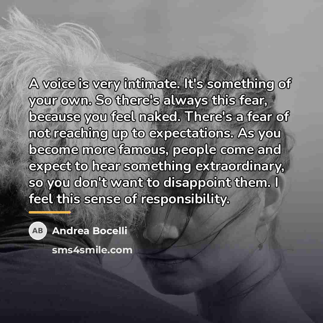 “A voice is very intimate. It's something of your own.…” quote by Andrea Bocelli