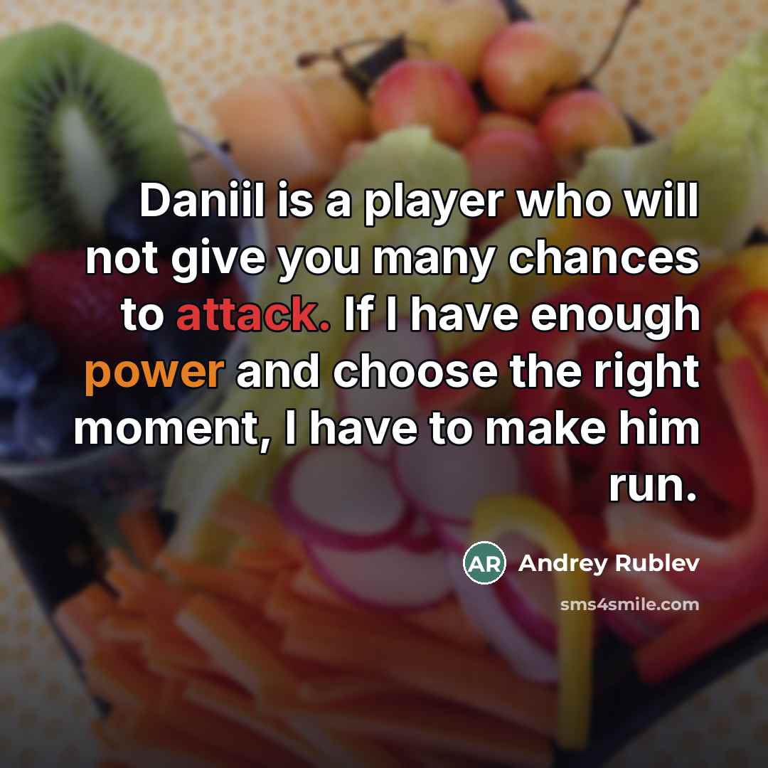 “Daniil is a player who will not give you many…” quote by Andrey Rublev