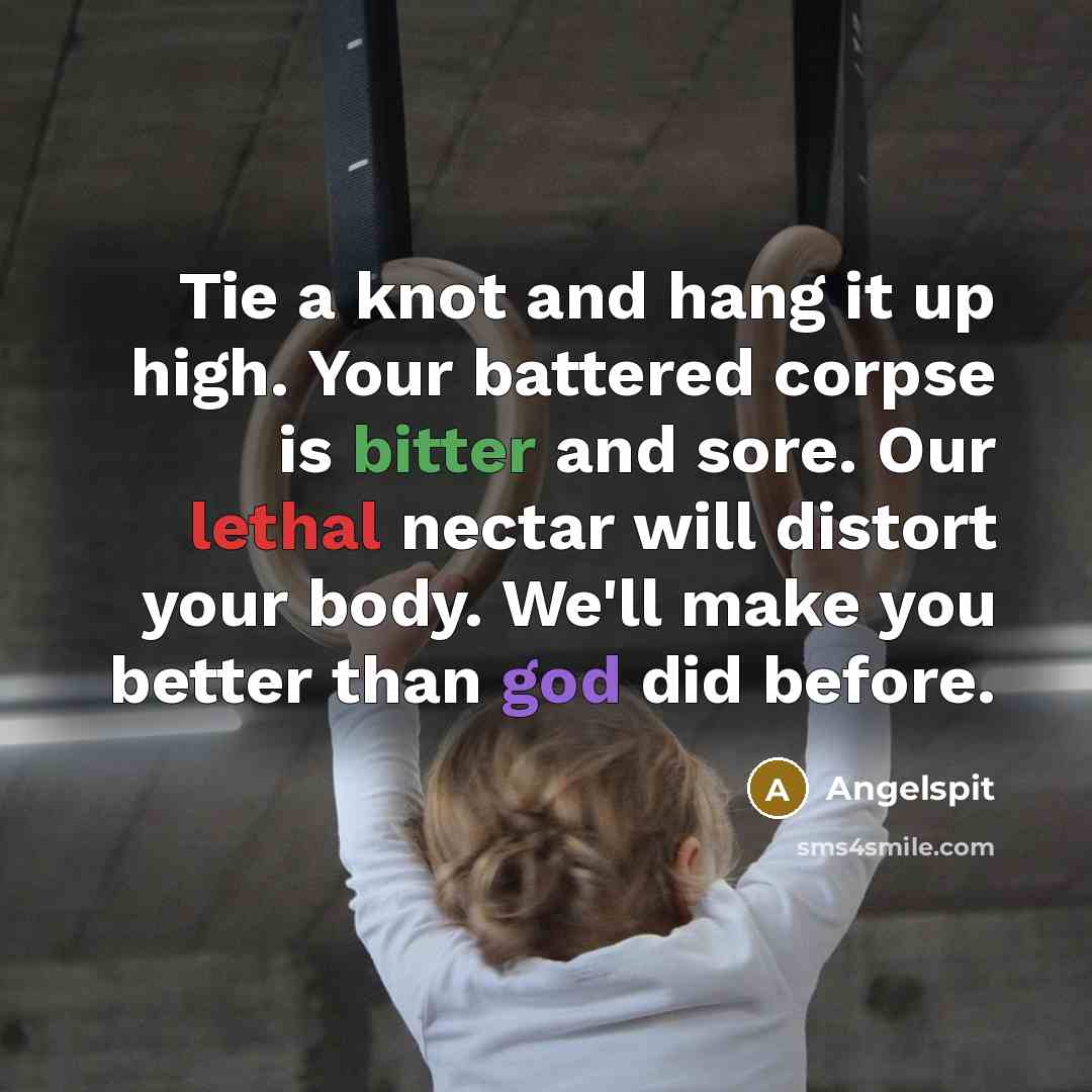 “Tie a knot and hang it up high. Your battered…” quote by Angelspit
