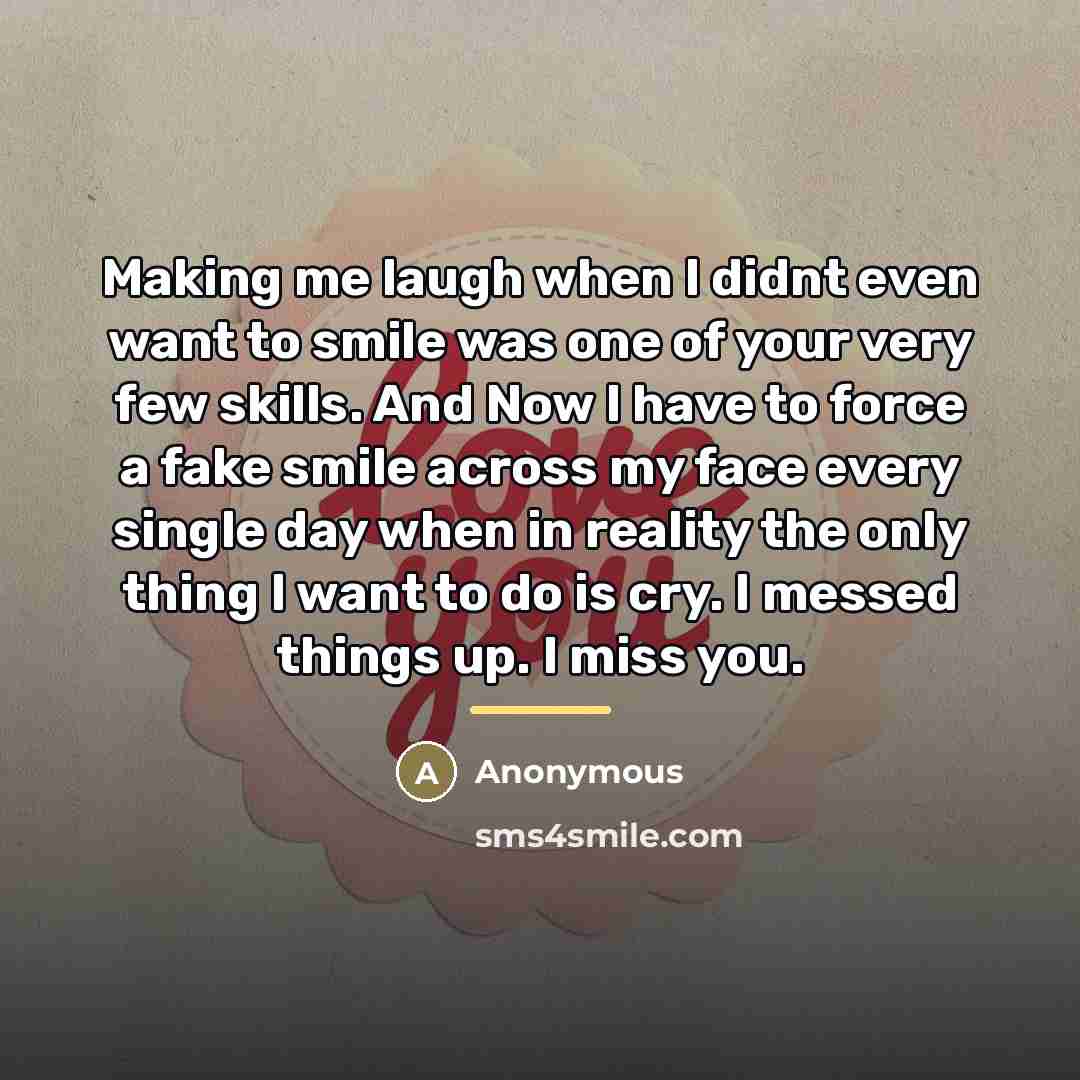 “Making me laugh when I didnt even want to smile…” quote by Anonymous