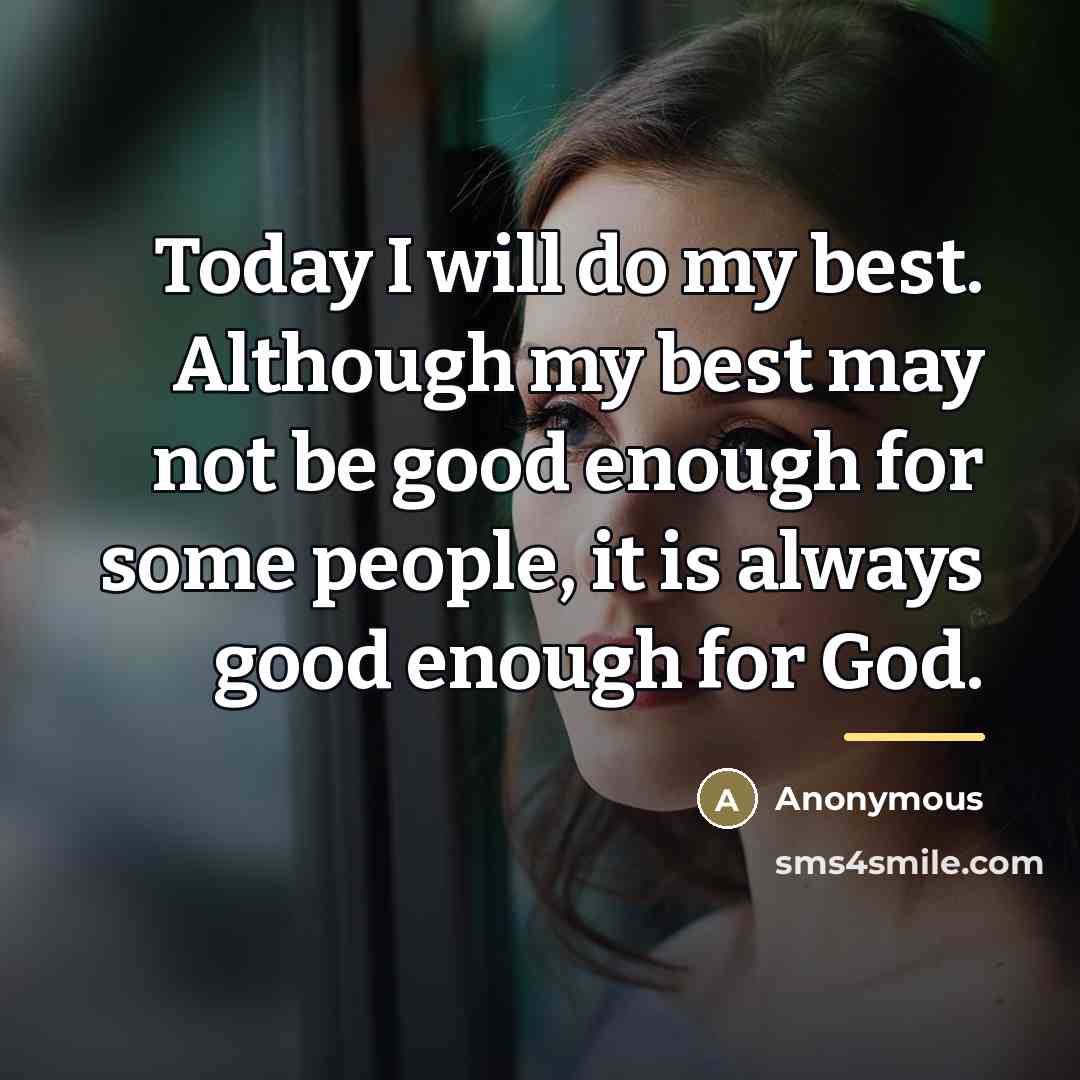 “Today I will do my best. Although my best may…” quote by Anonymous