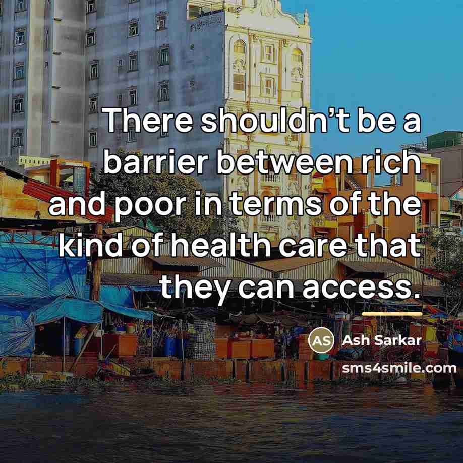 “There shouldn't be a barrier between rich and poor in…” quote by Ash Sarkar