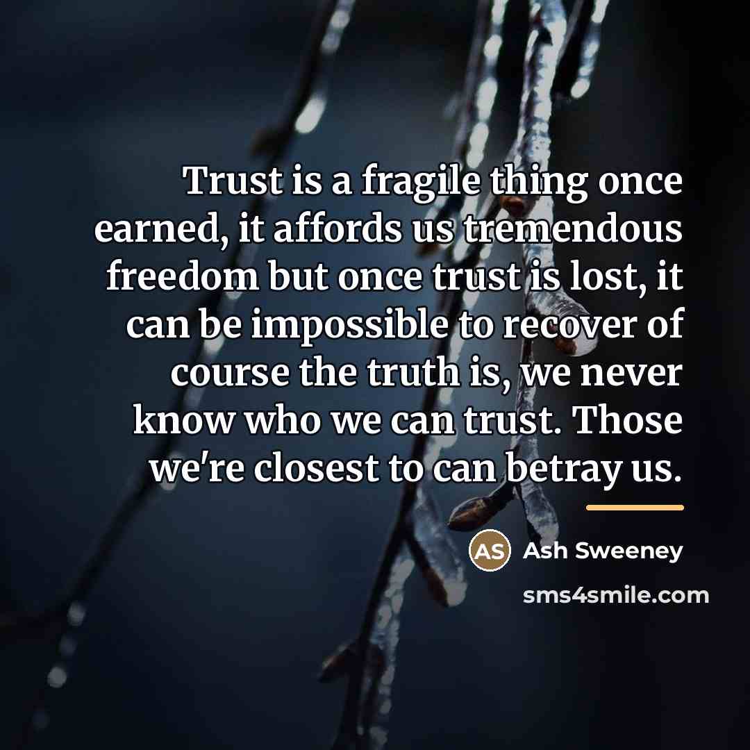 “Trust is a fragile thing once earned, it affords us…” quote by Ash Sweeney