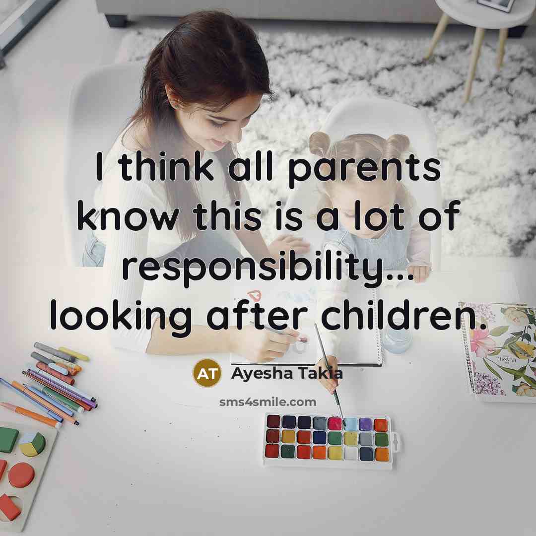 “I think all parents know this is a lot of…” quote by Ayesha Takia
