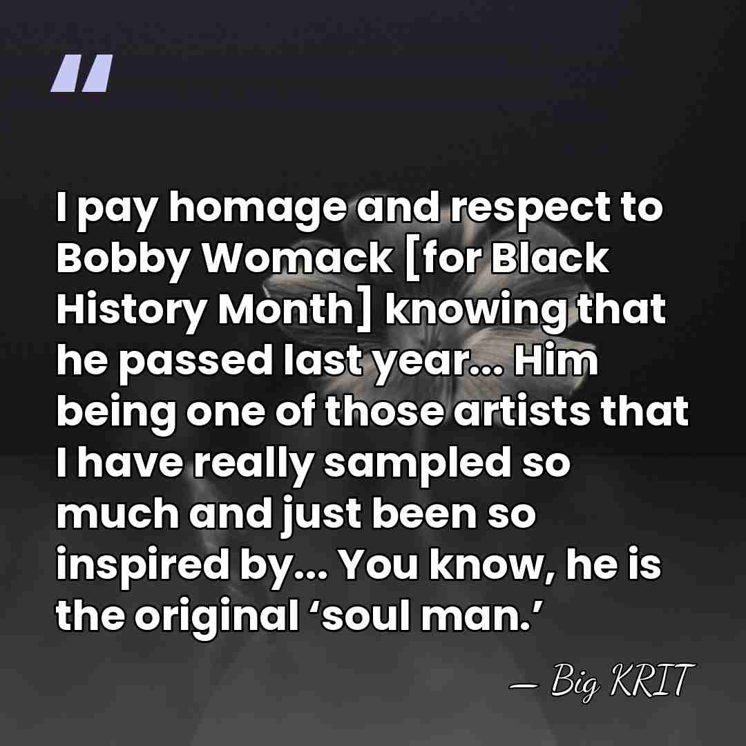 I pay homage and respect to Bobby Womack [for Black History Month]&hellip; - Big KRIT