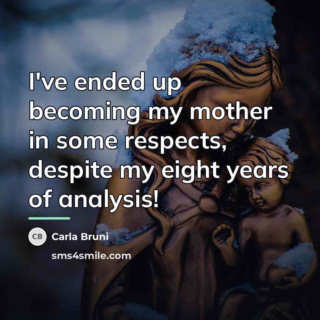 “I've ended up becoming my mother in some respects, despite…” quote by Carla Bruni
