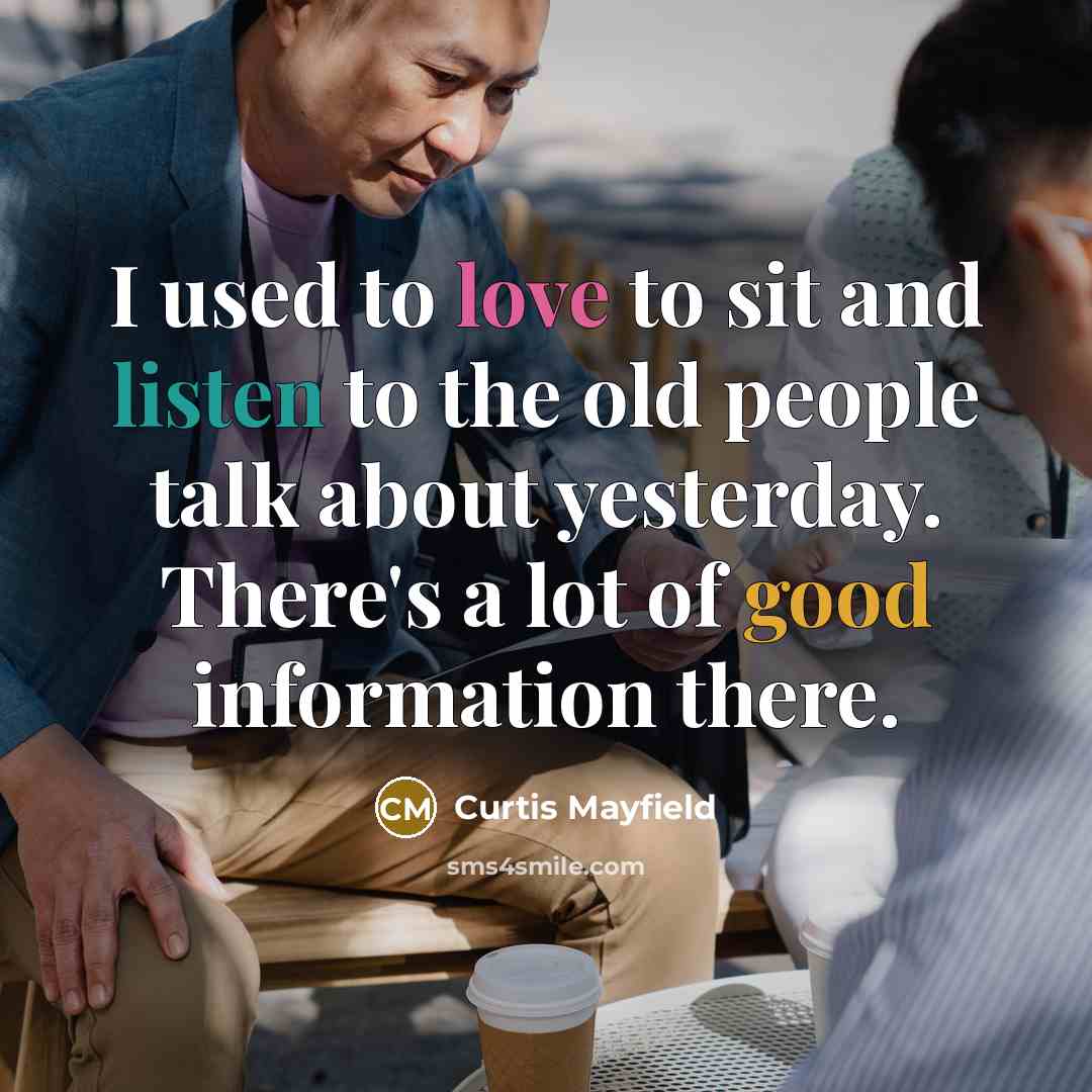 “I used to love to sit and listen to the…” quote by Curtis Mayfield