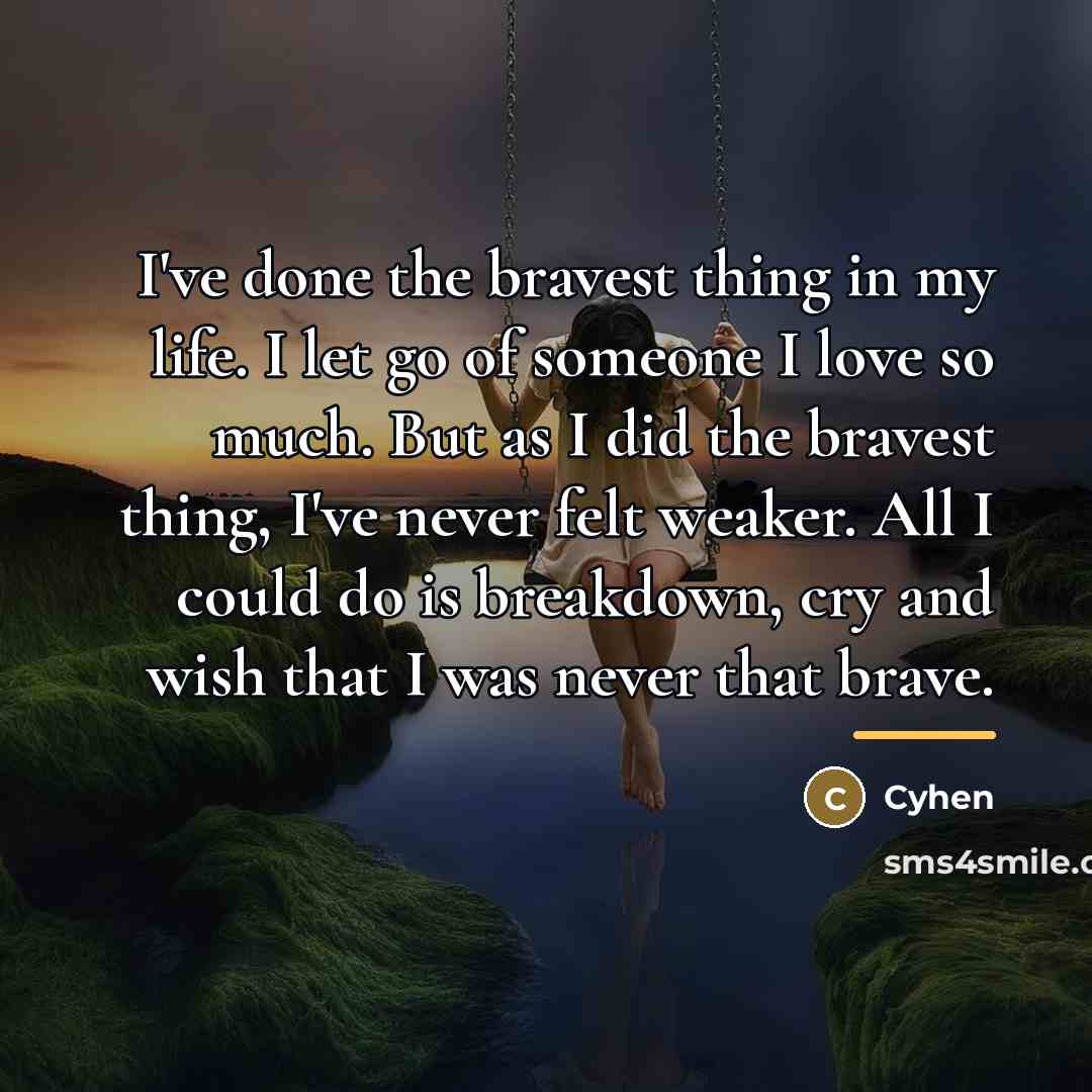 “I've done the bravest thing in my life. I let…” quote by Cyhen