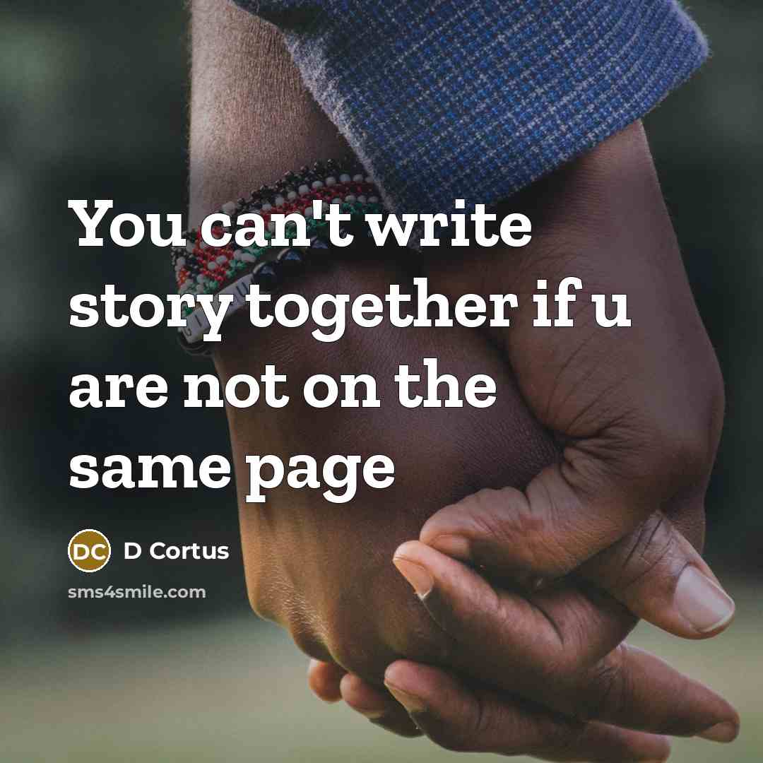 “You can't write story together if u are not on the same page” quote by D Cortus