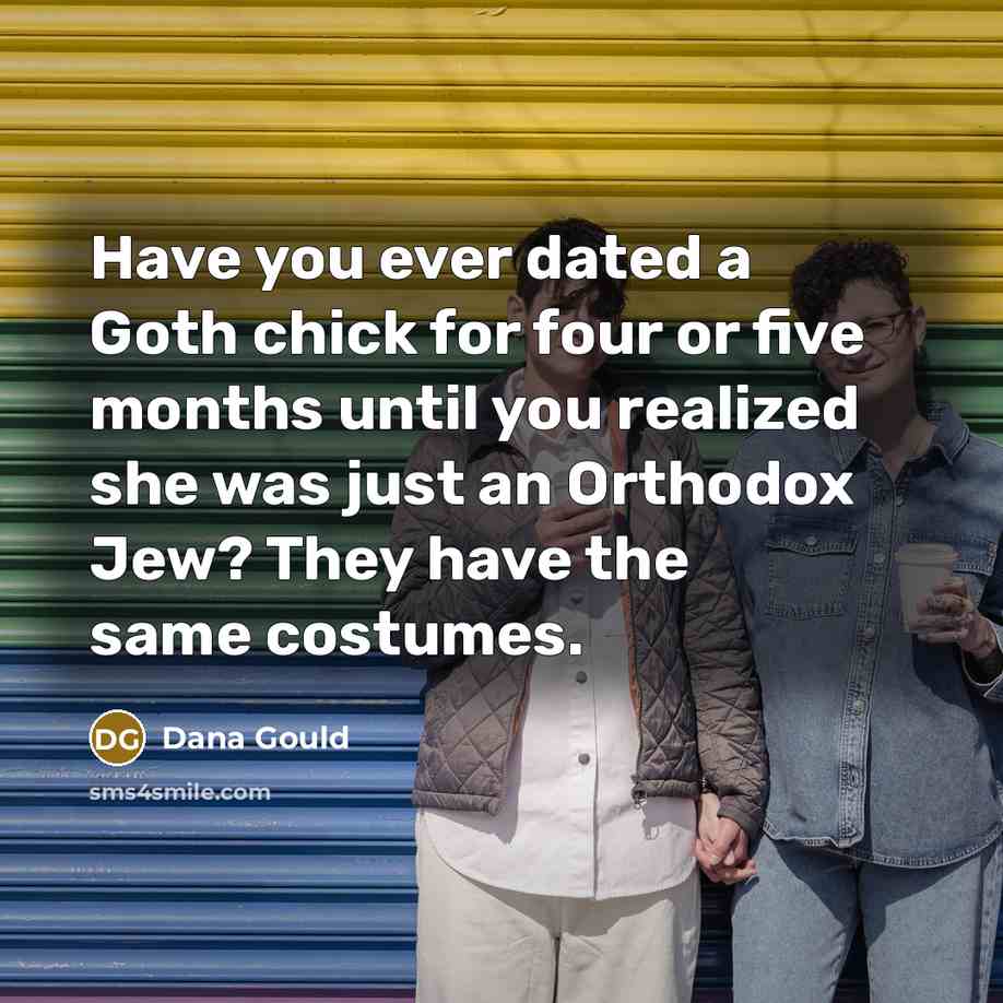 “Have you ever dated a Goth chick for four or…” quote by Dana Gould