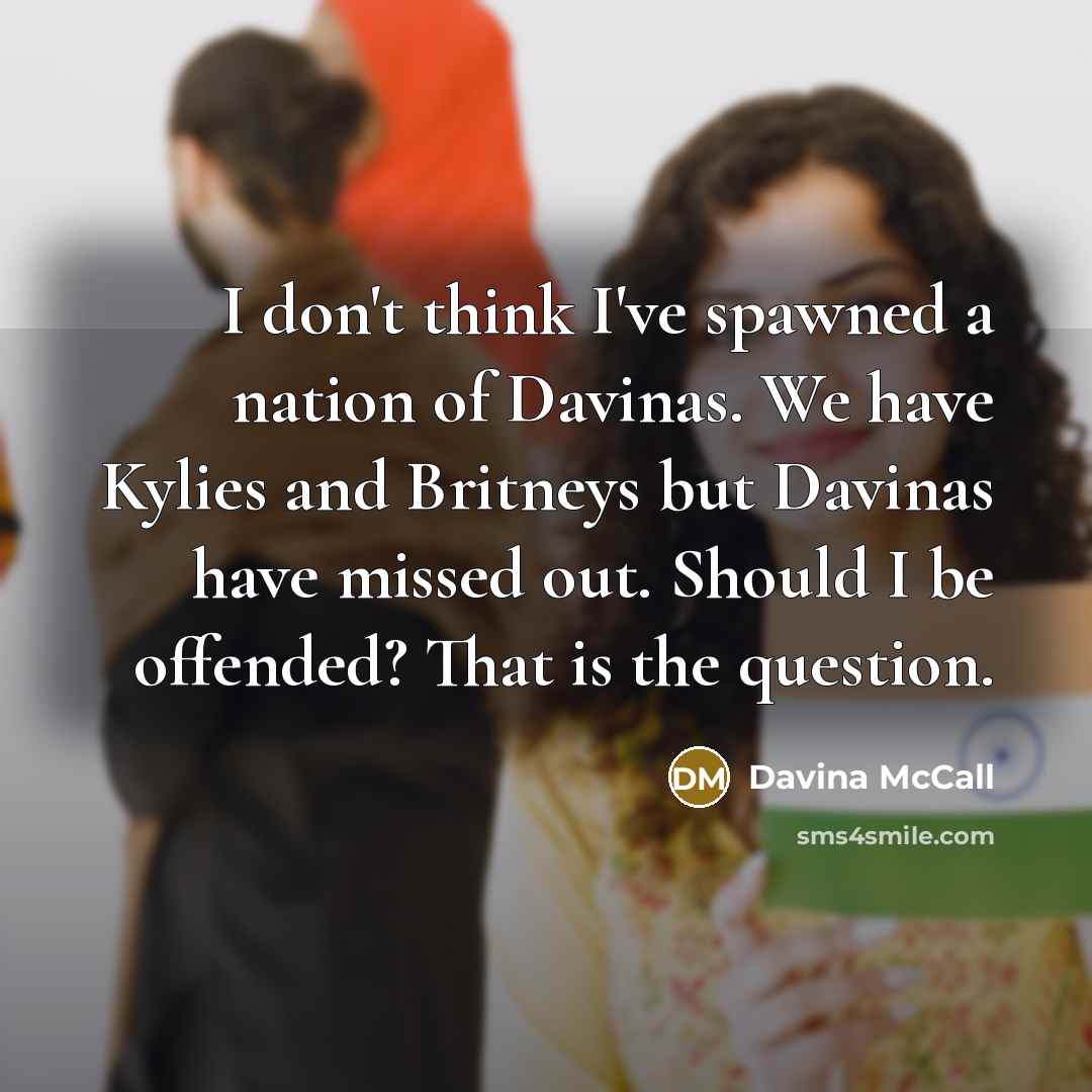 “I don't think I've spawned a nation of Davinas. We…” quote by Davina McCall