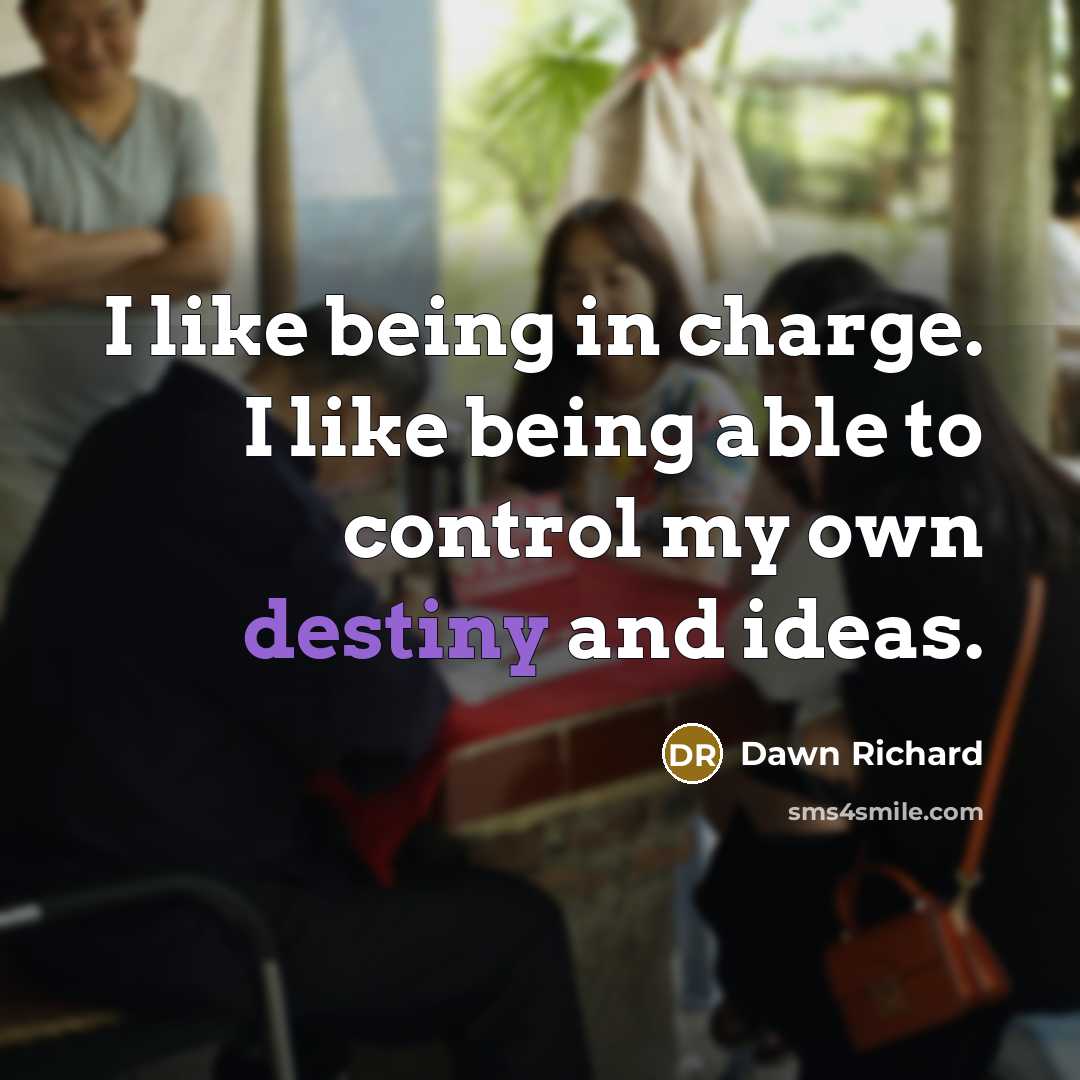 “I like being in charge. I like being able to…” quote by Dawn Richard