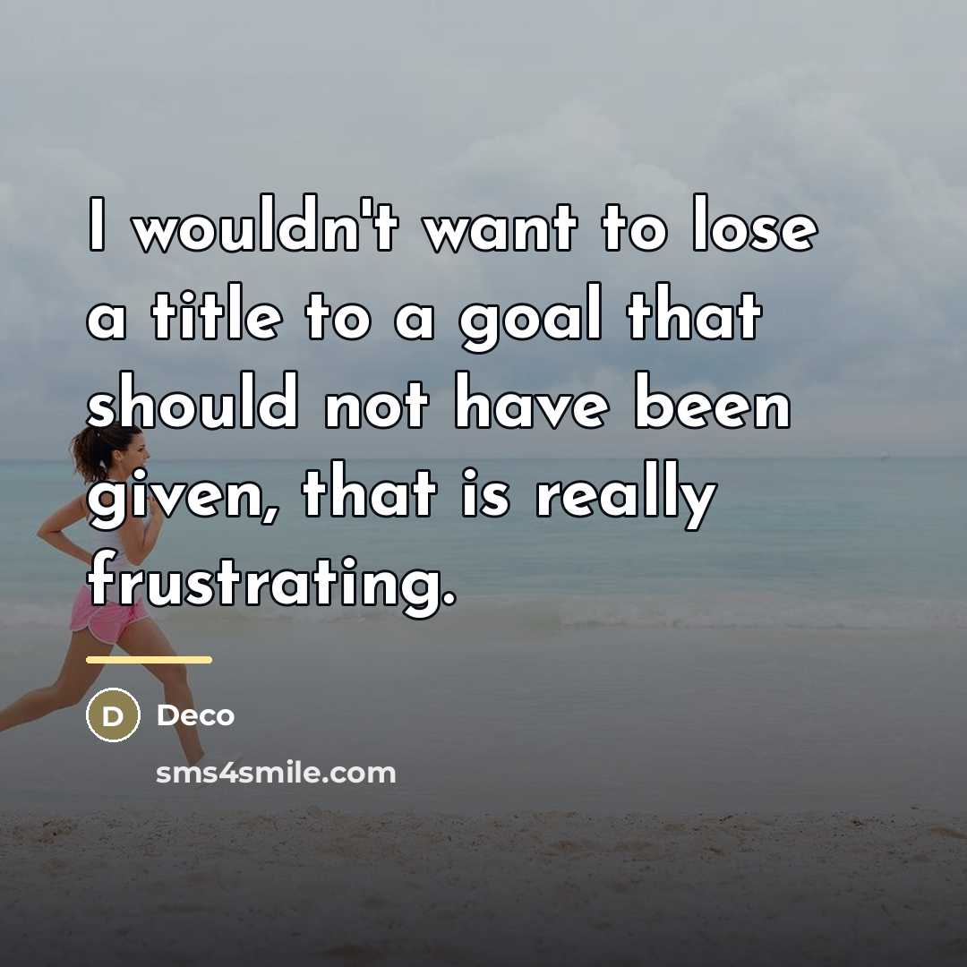 “I wouldn't want to lose a title to a goal…” quote by Deco