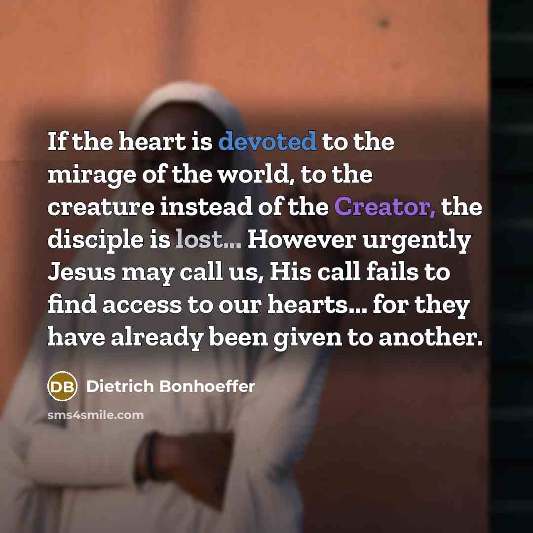 “If the heart is devoted to the mirage of the…” quote by Dietrich Bonhoeffer