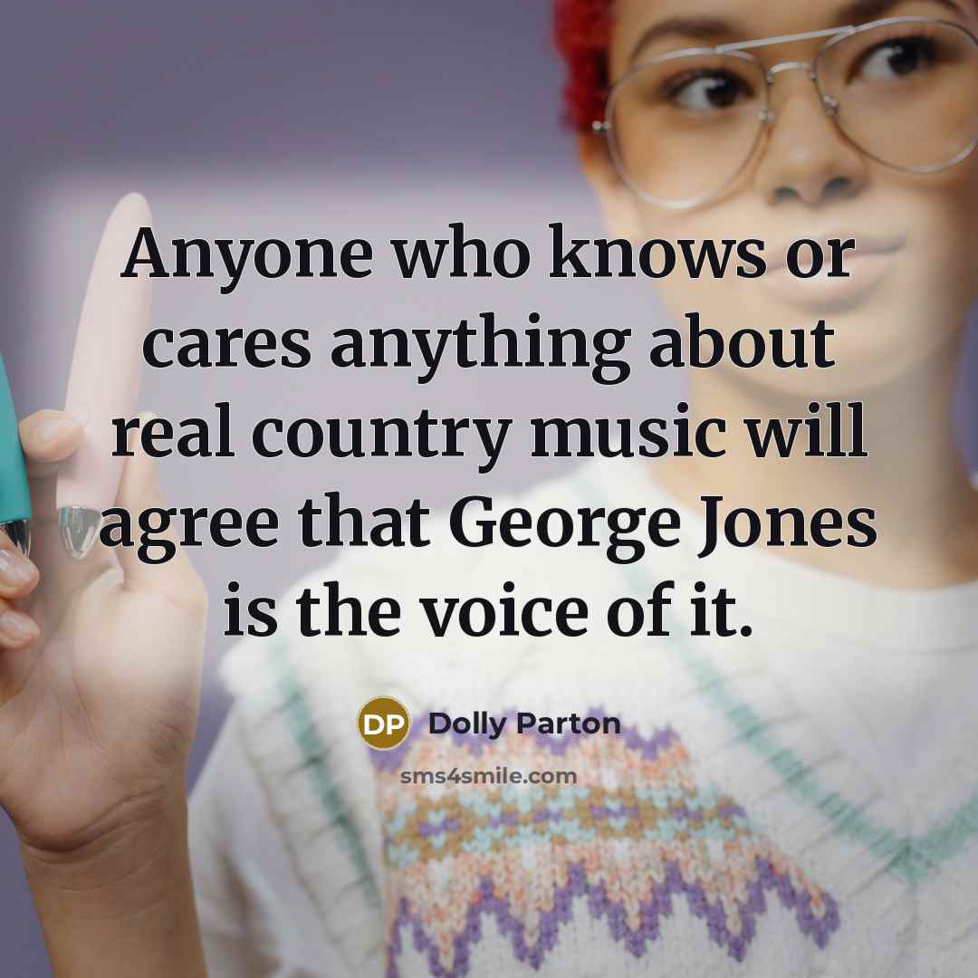“Anyone who knows or cares anything about real country music…” quote by Dolly Parton