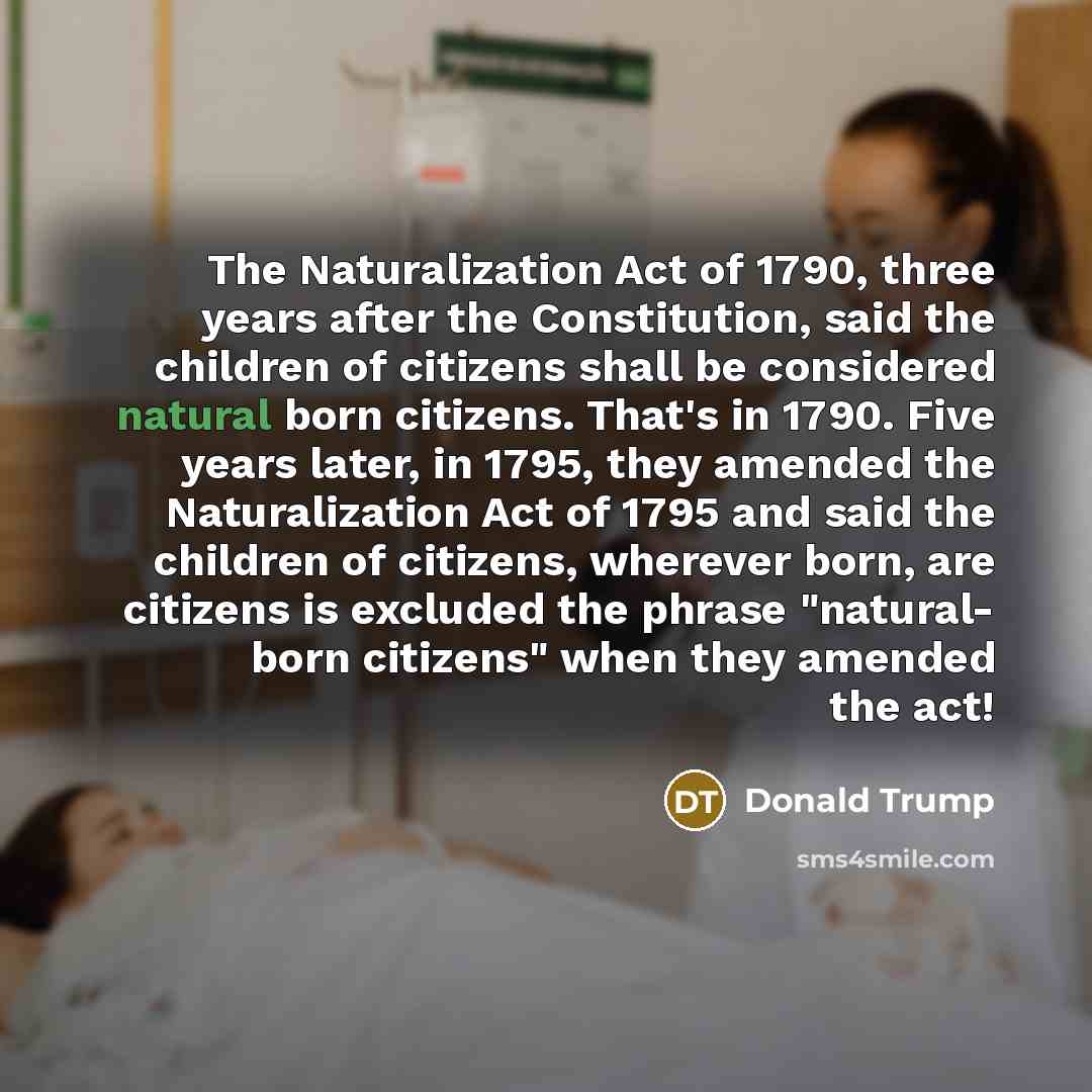 “The Naturalization Act of 1790, three years after the Constitution,…” quote by Donald Trump