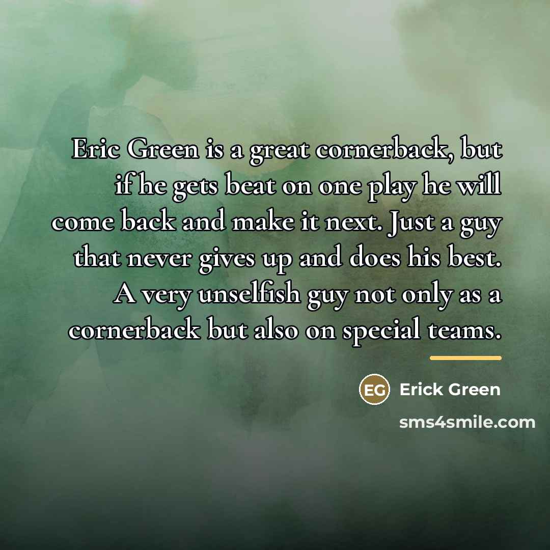 “Eric Green is a great cornerback, but if he gets…” quote by Erick Green