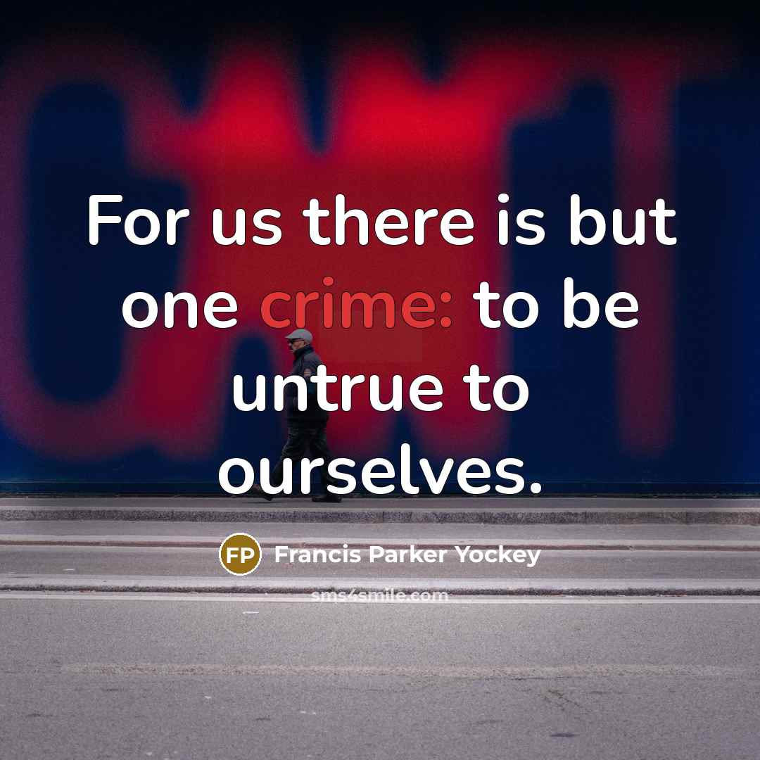 “For us there is but one crime: to be untrue…” quote by Francis Parker Yockey