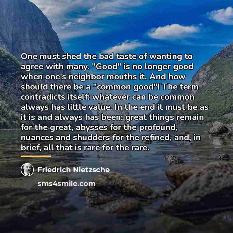 “One must shed the bad taste of wanting to agree…” quote by Friedrich Nietzsche