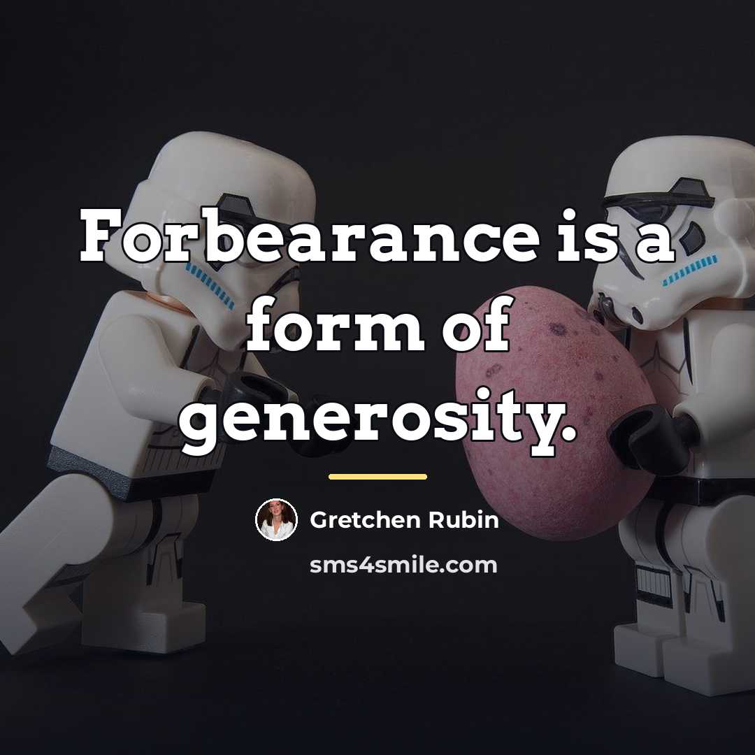 “Forbearance is a form of generosity.…” quote by Gretchen Rubin