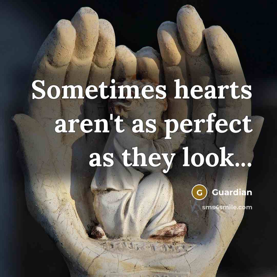“Sometimes hearts aren't as perfect as they look...…” quote by Guardian