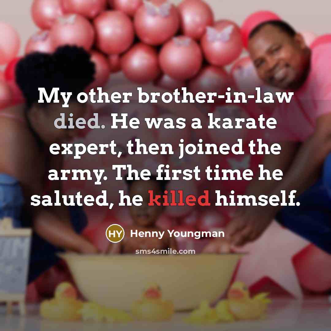 “My other brother-in-law died. He was a karate expert, then…” quote by Henny Youngman
