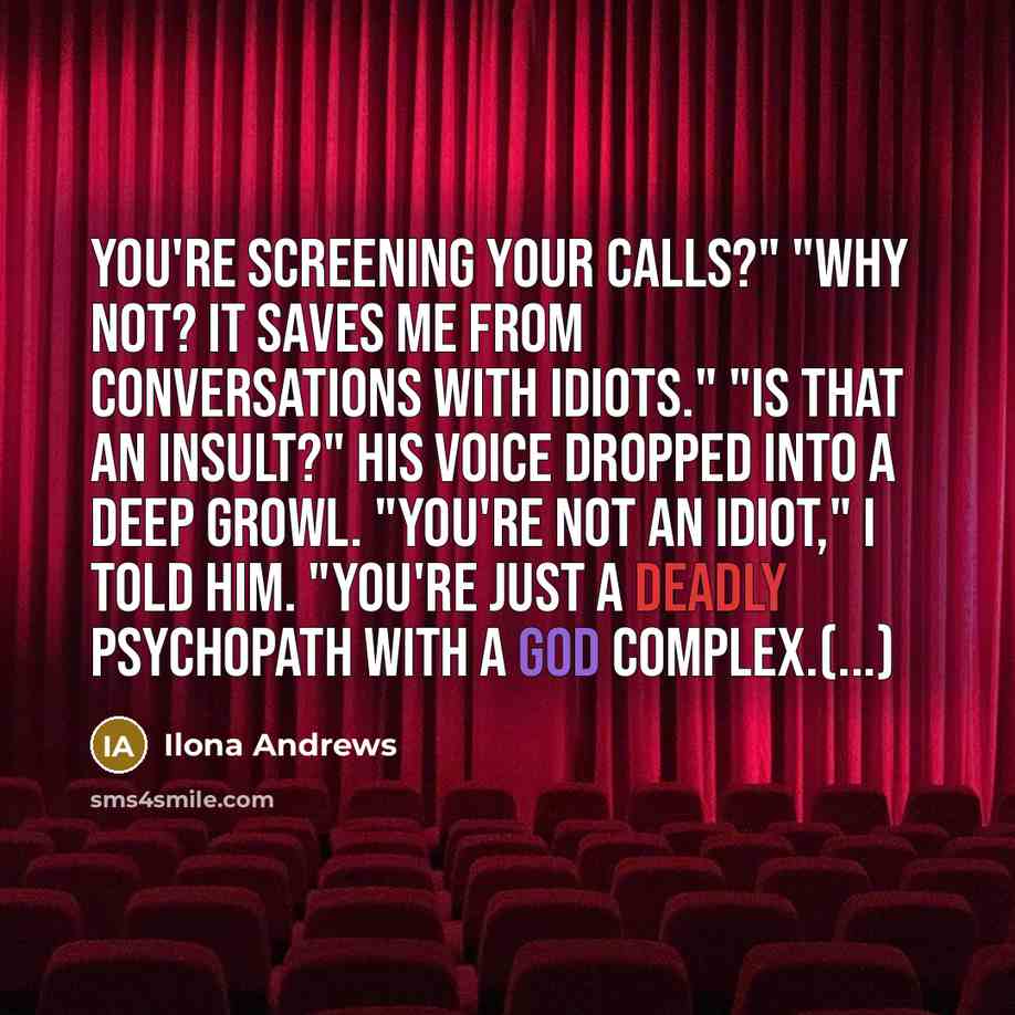 “You're screening your calls?" "Why not? It saves me from…” quote by Ilona Andrews
