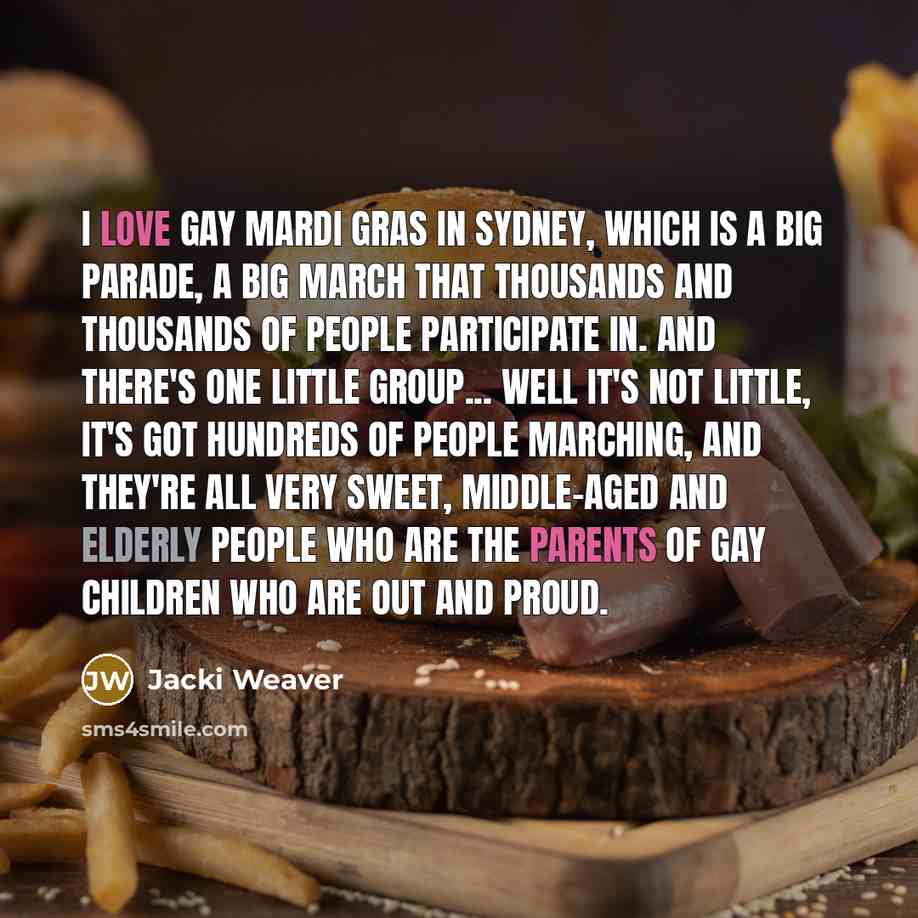 “I love gay Mardi Gras in Sydney, which is a…” quote by Jacki Weaver