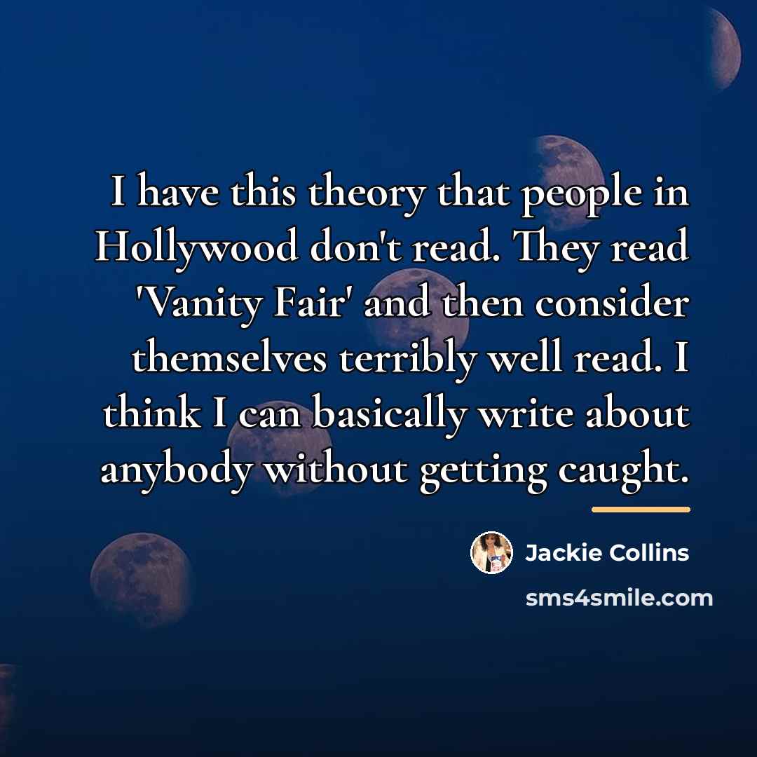 “I have this theory that people in Hollywood don't read.…” quote by Jackie Collins