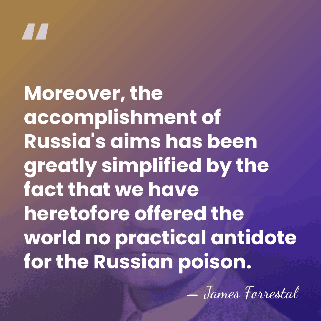 Moreover, the accomplishment of Russia's aims has been greatly simplified by the&hellip; - James Forrestal