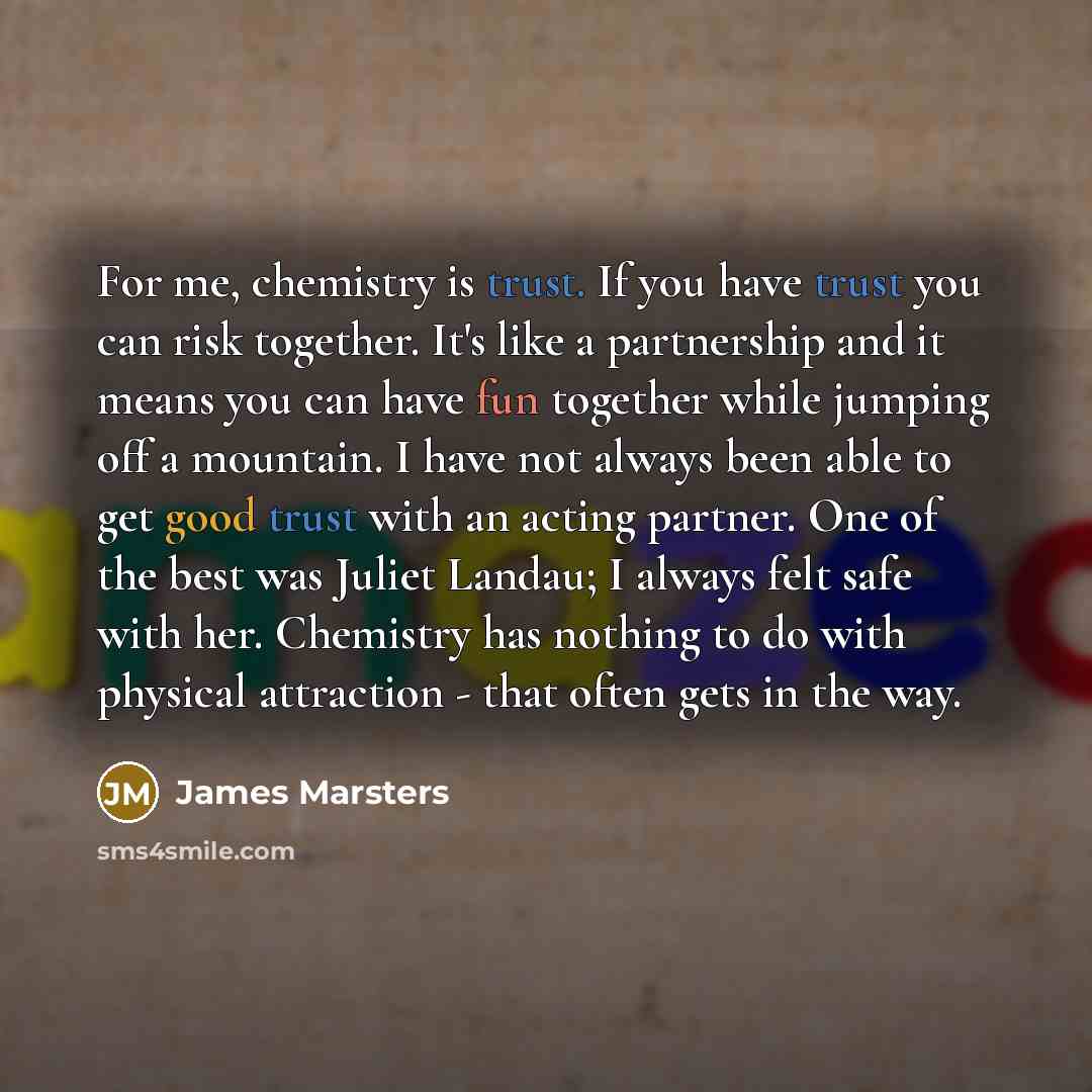 “For me, chemistry is trust. If you have trust you…” quote by James Marsters