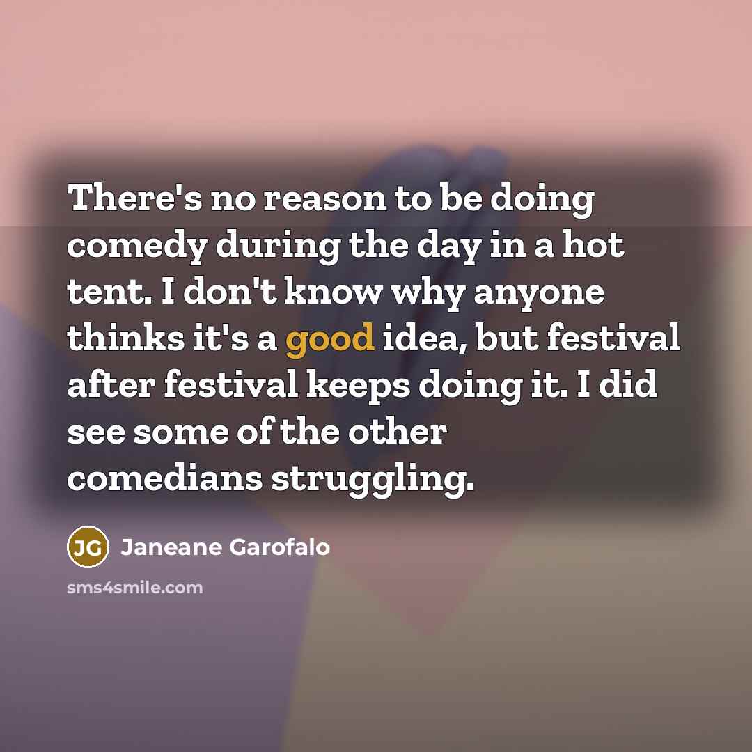 “There's no reason to be doing comedy during the day…” quote by Janeane Garofalo
