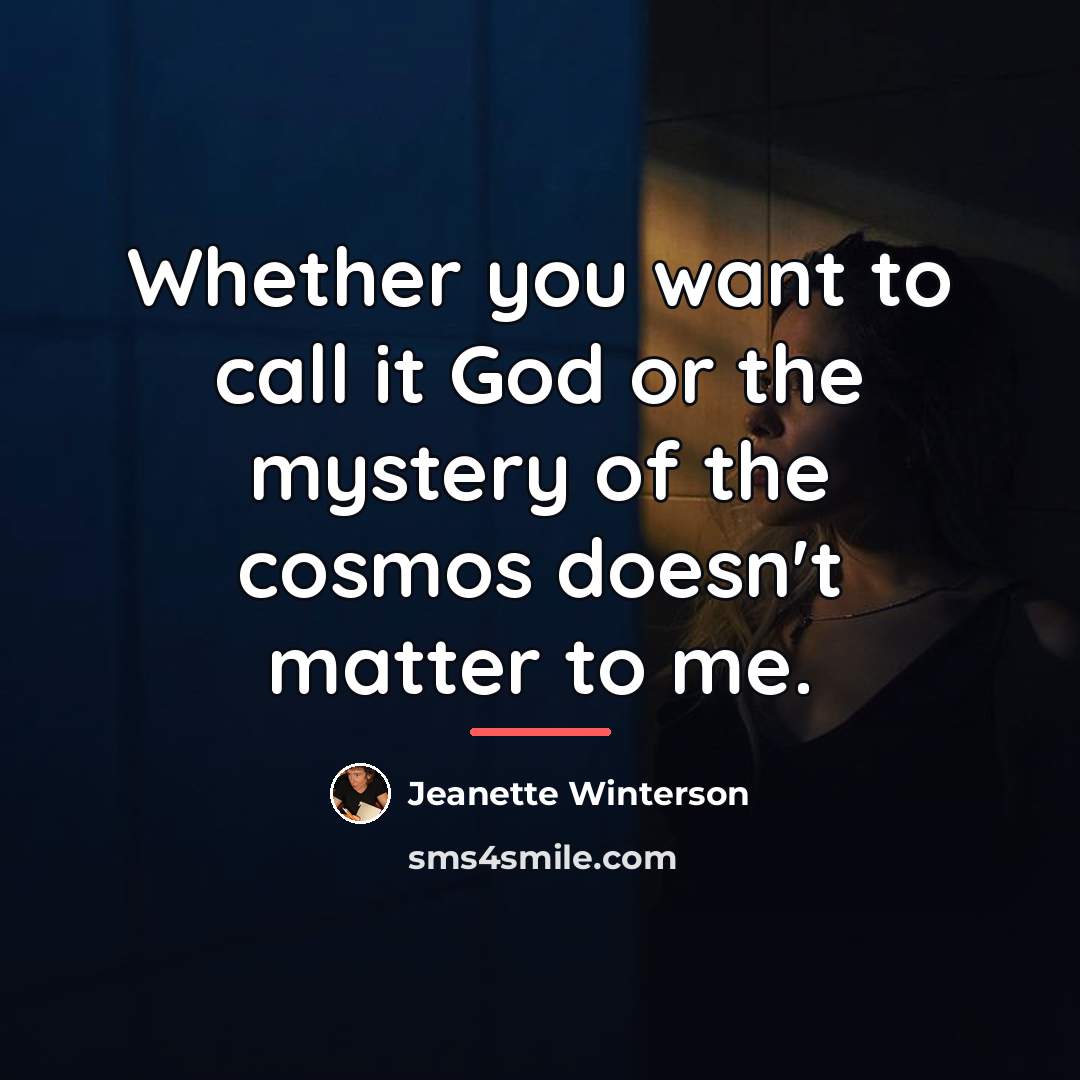 “Whether you want to call it God or the mystery…” quote by Jeanette Winterson