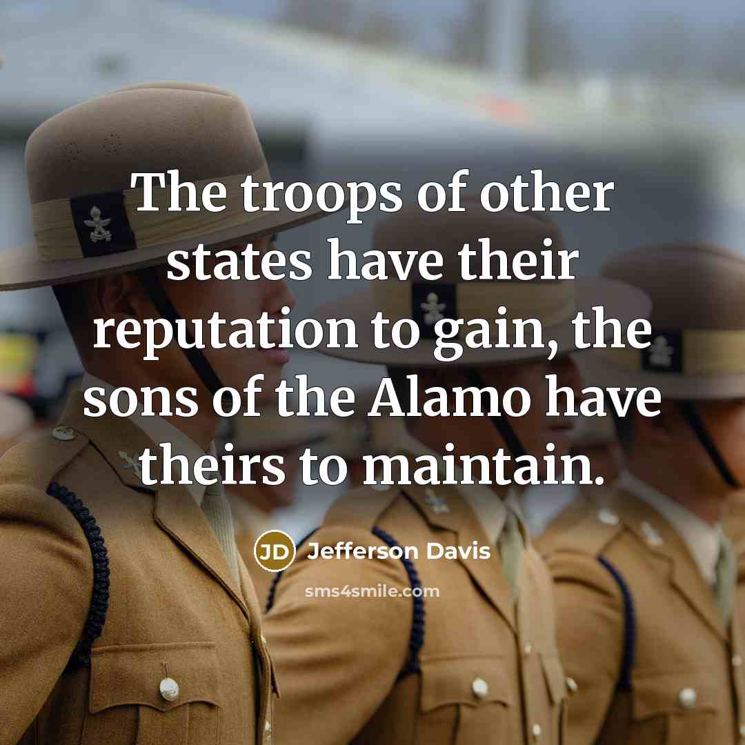 “The troops of other states have their reputation to gain,…” quote by Jefferson Davis