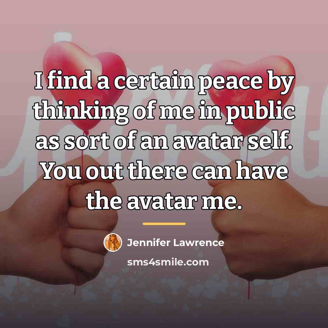 “I find a certain peace by thinking of me in…” quote by Jennifer Lawrence