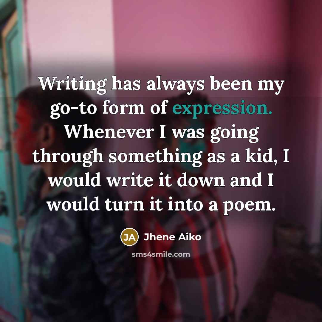 “Writing has always been my go-to form of expression. Whenever…” quote by Jhene Aiko