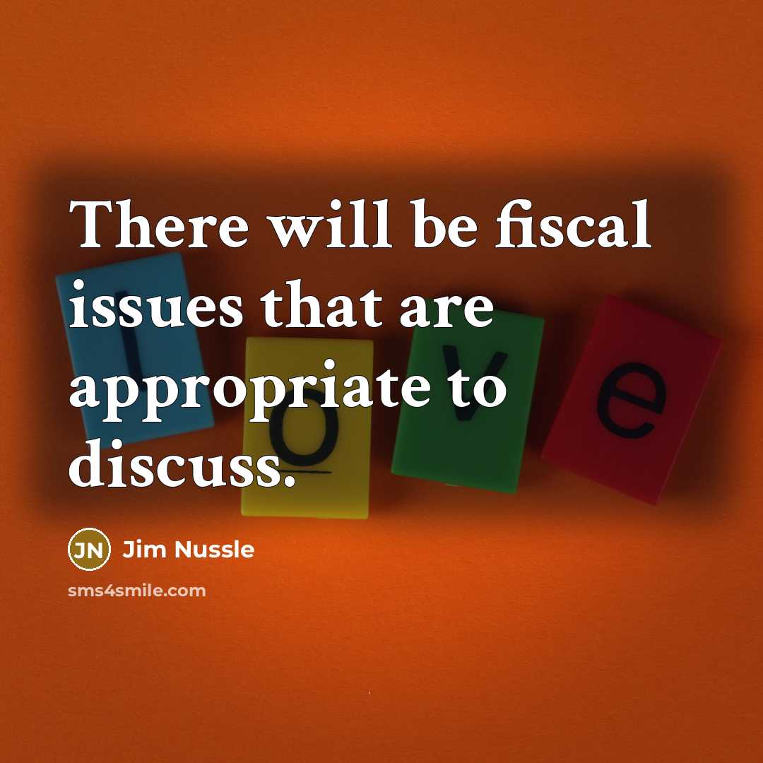 “There will be fiscal issues that are appropriate to discuss.…” quote by Jim Nussle