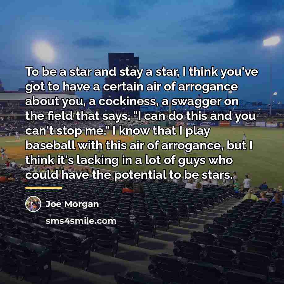 “To be a star and stay a star, I think…” quote by Joe Morgan
