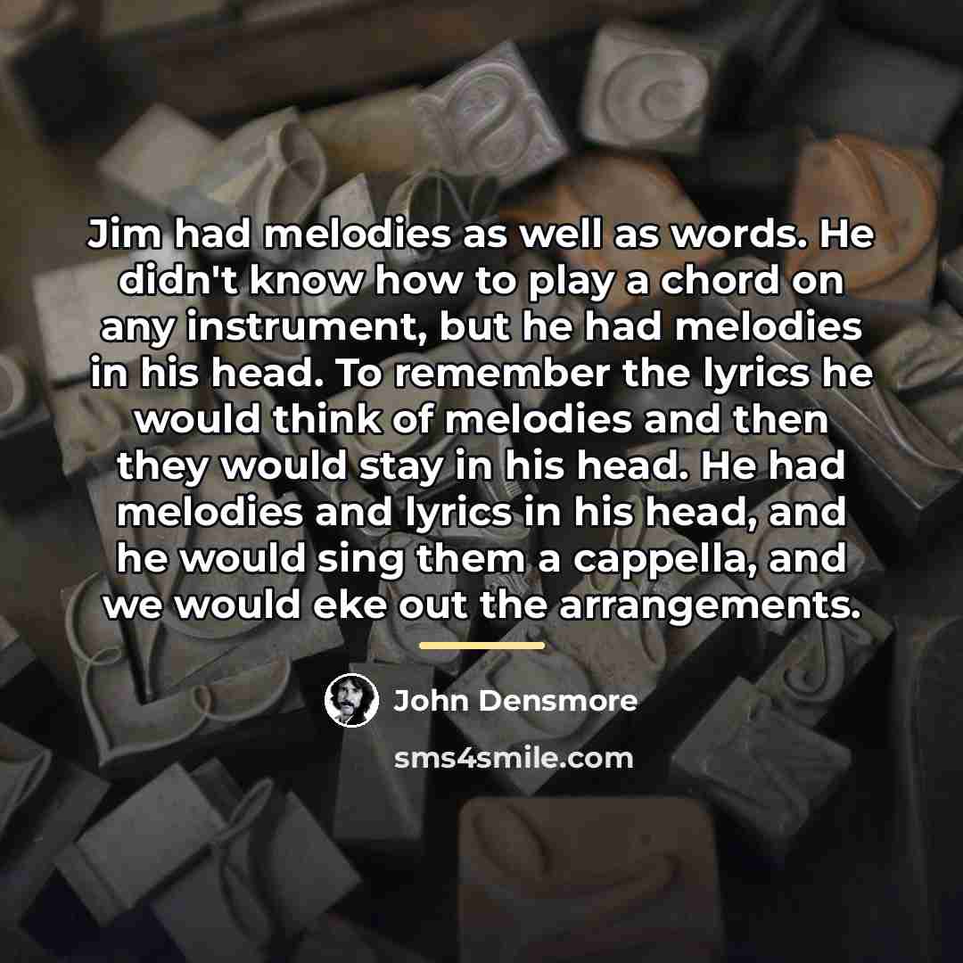 “Jim had melodies as well as words. He didn't know…” quote by John Densmore