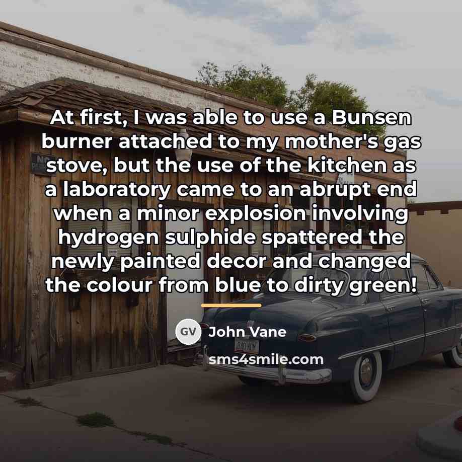 “At first, I was able to use a Bunsen burner…” quote by John Vane