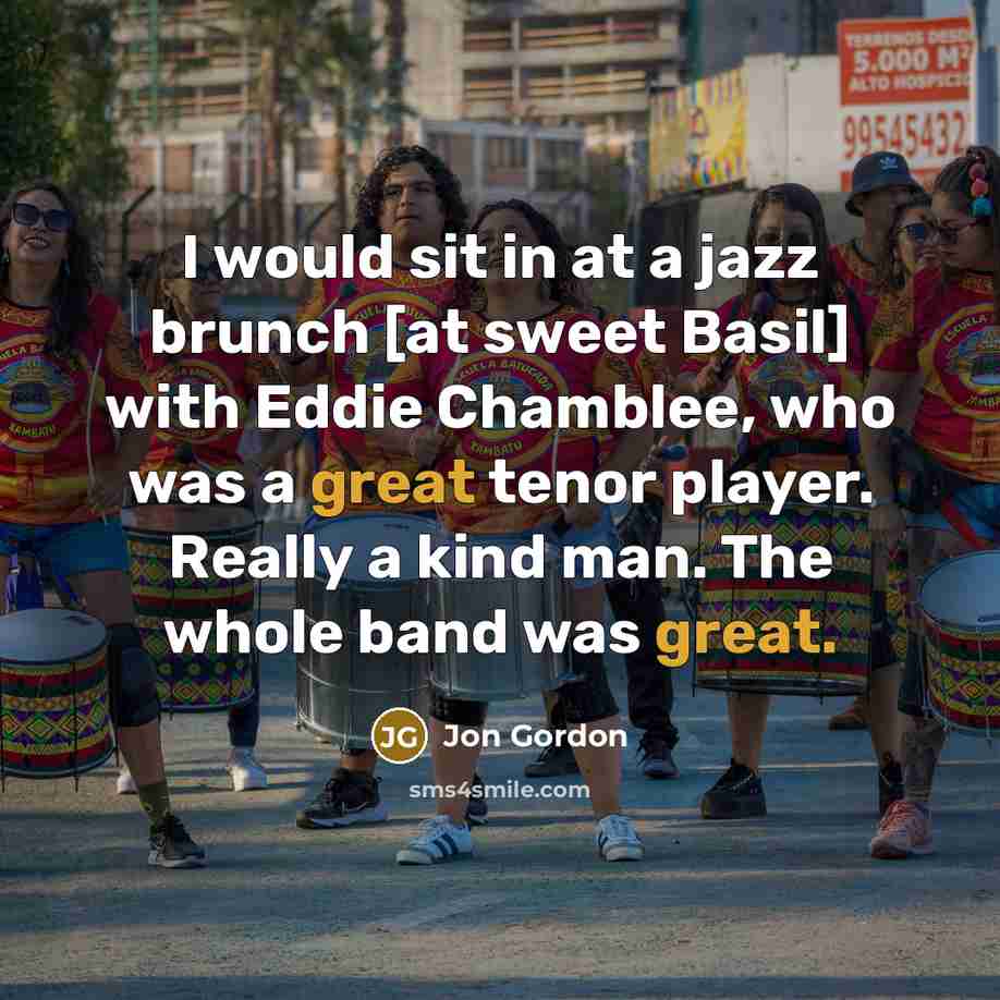 “I would sit in at a jazz brunch [at sweet…” quote by Jon Gordon