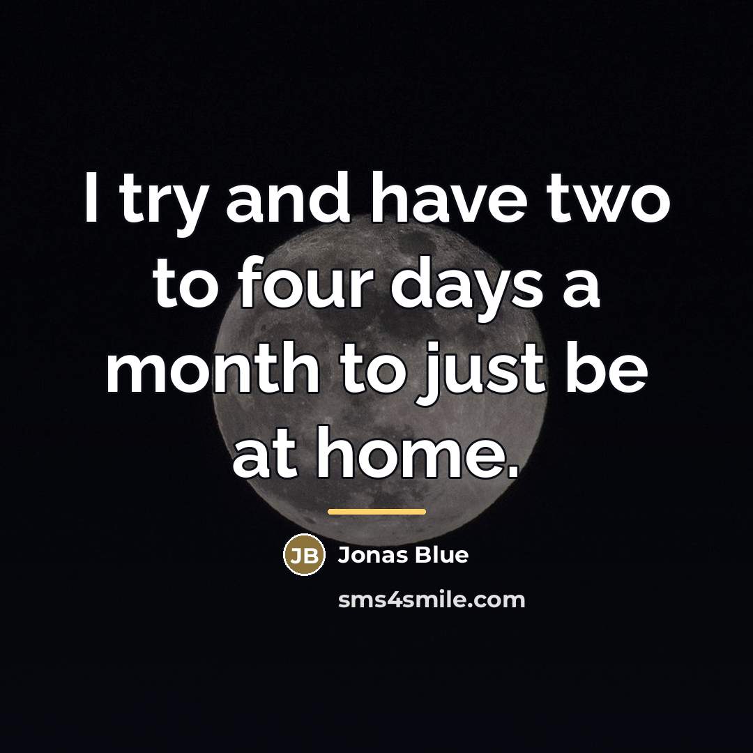 “I try and have two to four days a month…” quote by Jonas Blue