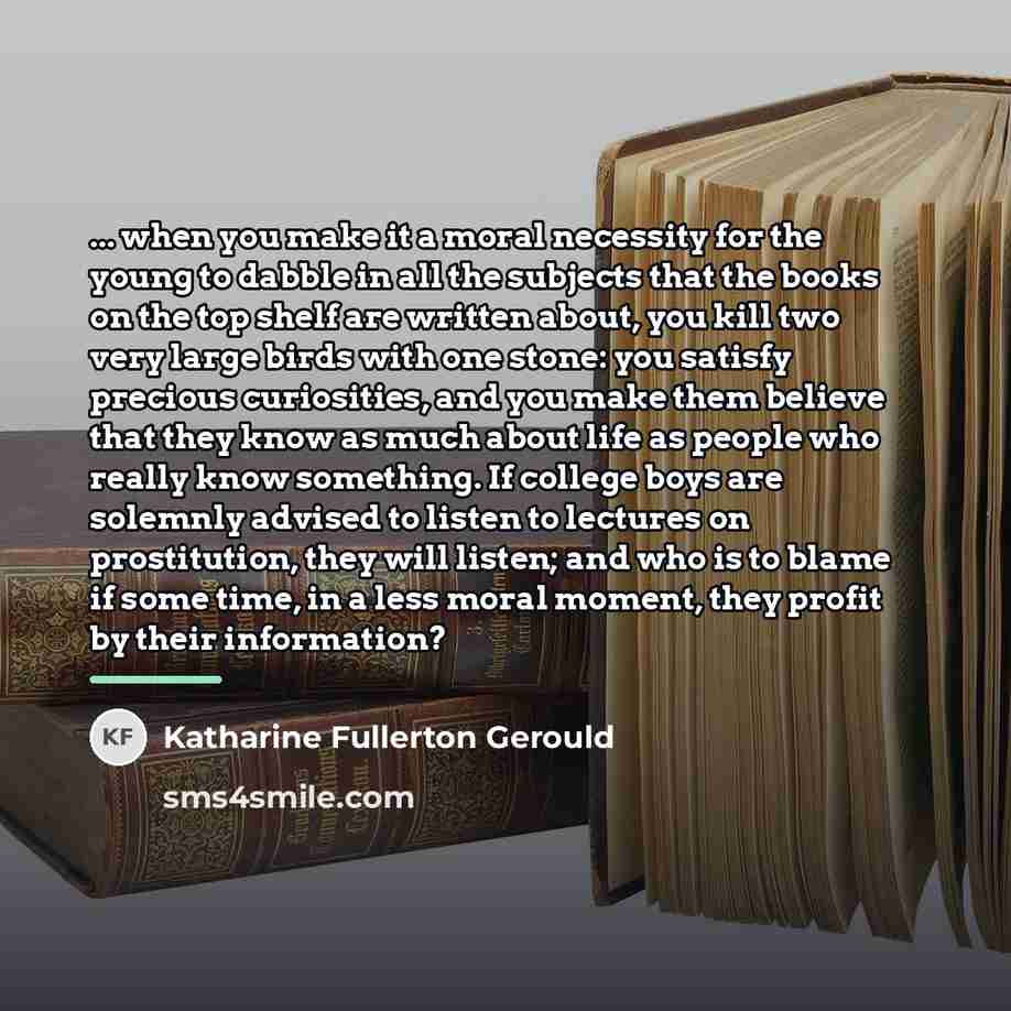 “... when you make it a moral necessity for the…” quote by Katharine Fullerton Gerould