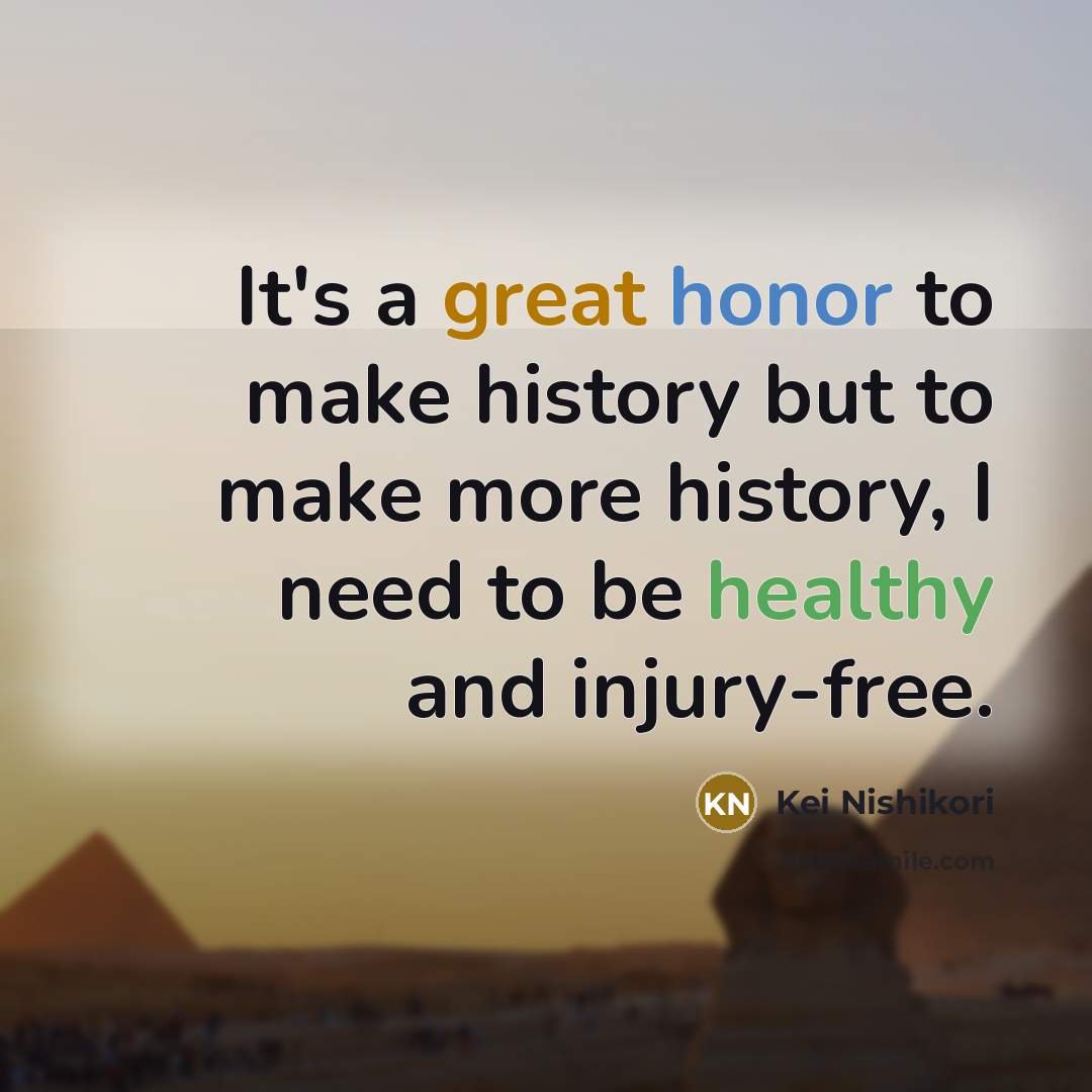 “It's a great honor to make history but to make…” quote by Kei Nishikori