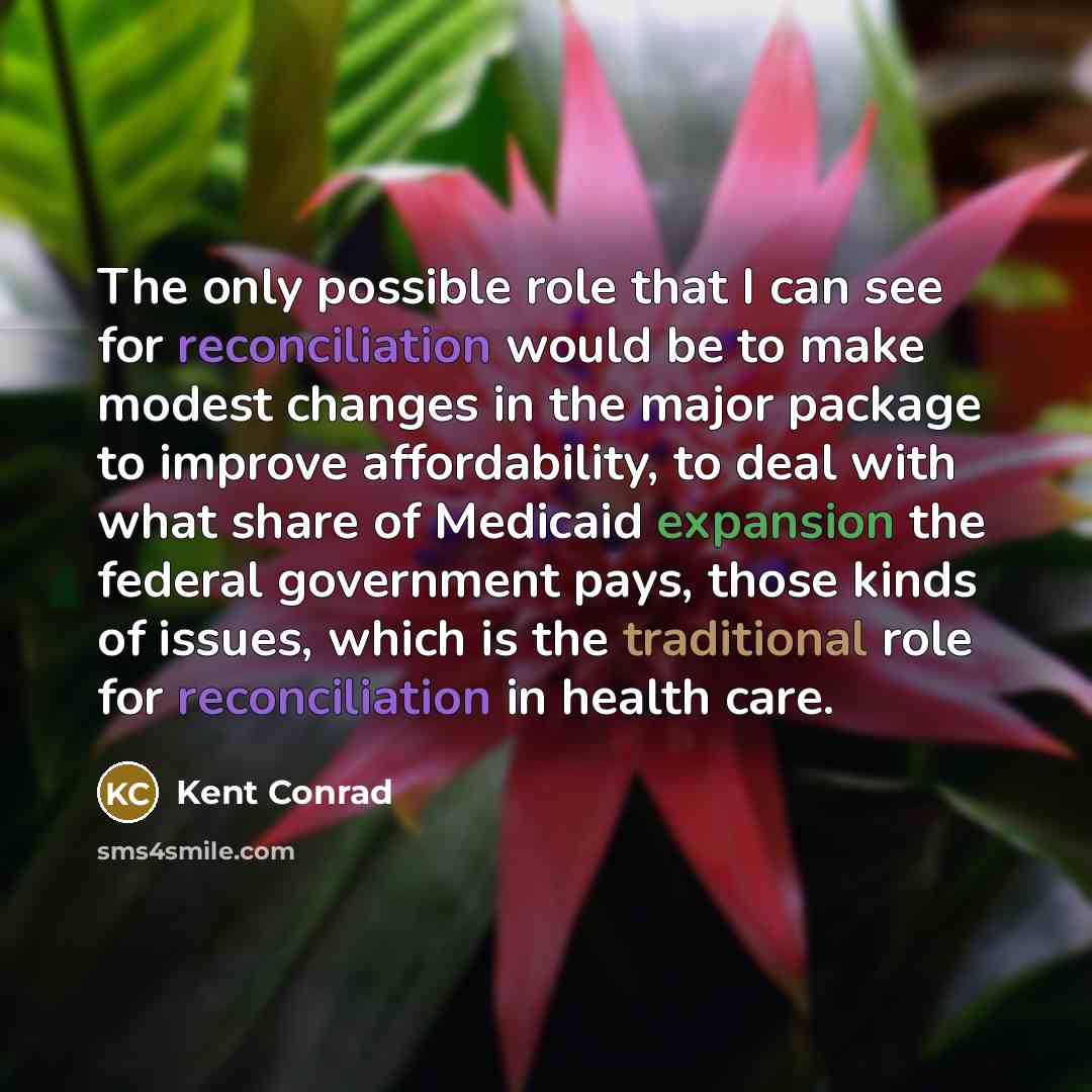 “The only possible role that I can see for reconciliation…” quote by Kent Conrad