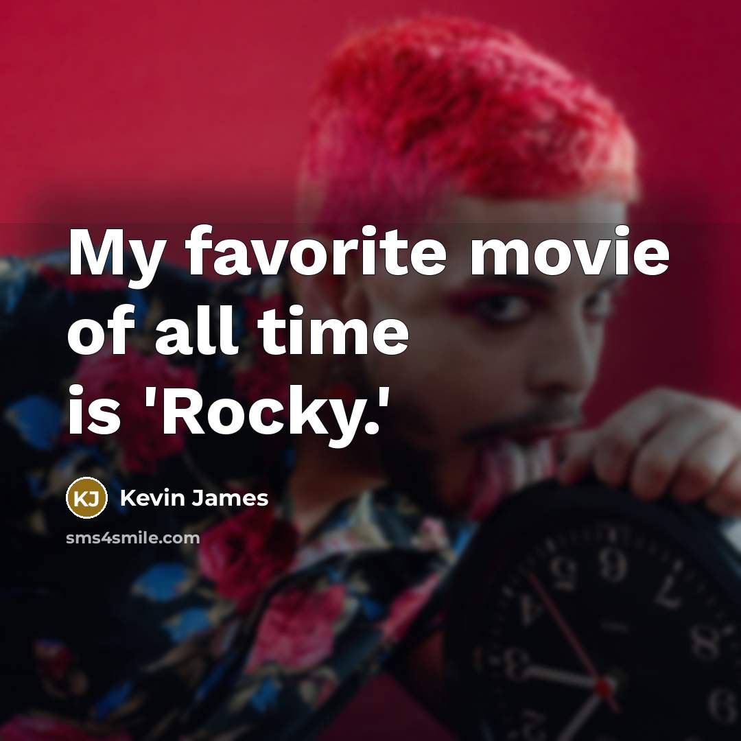 “My favorite movie of all time is 'Rocky.'…” quote by Kevin James