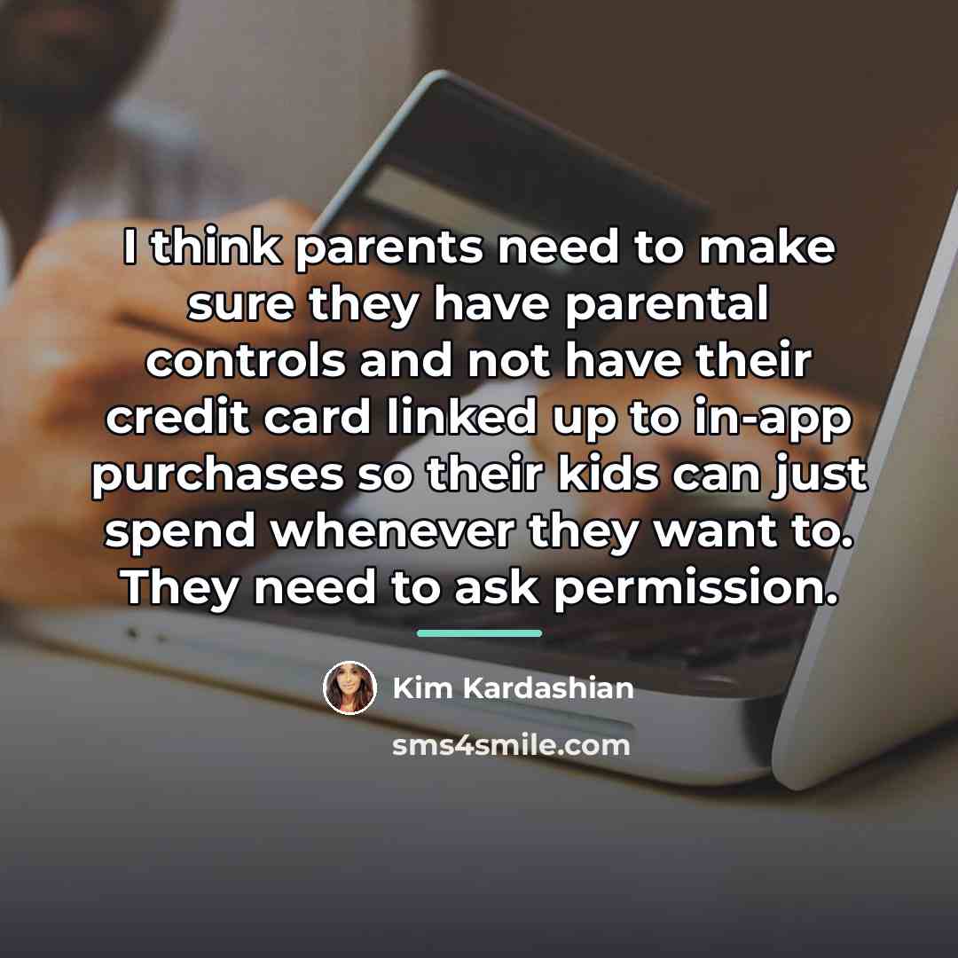“I think parents need to make sure they have parental…” quote by Kim Kardashian