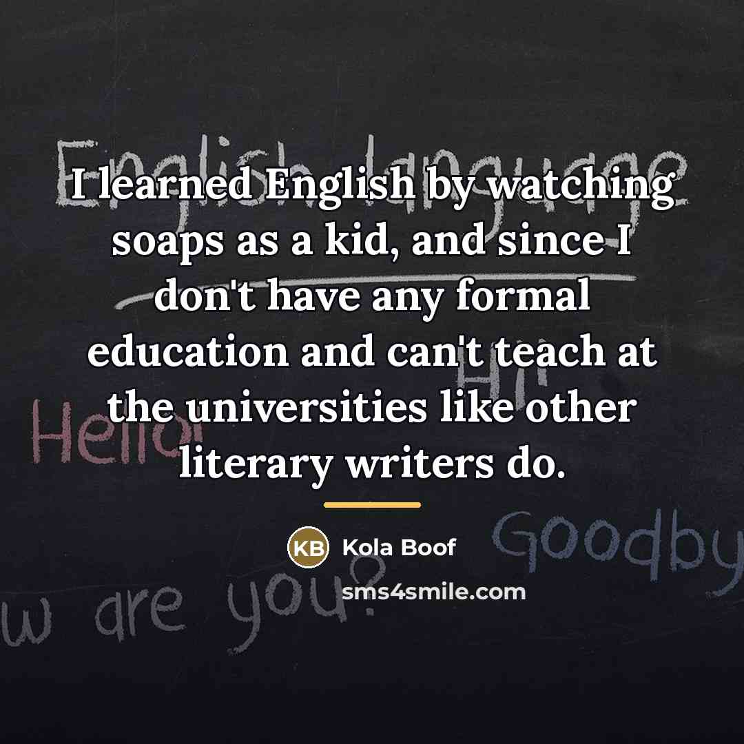 “I learned English by watching soaps as a kid, and…” quote by Kola Boof