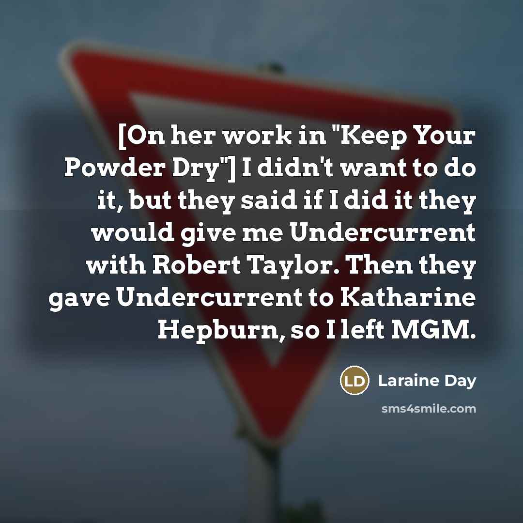 “[On her work in "Keep Your Powder Dry"] I didn't…” quote by Laraine Day